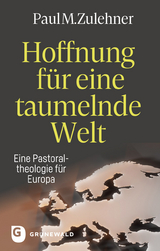 Hoffnung f&uuml;r eine taumelnde Welt -  Paul M. Zulehner