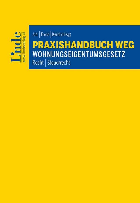 Praxishandbuch WEG | Wohnungseigentumsgesetz - Alexander Albl, Christopher Cach, Claire Charim, Marlies Deininger, Moriz Frech, Karin Fuhrmann, Julia Haumer-M&ouml;rzinger, Gerald Kerbl, Melanie Klinger, Michael Klinger, Elisabeth Pamperl, Klaus Pfeiffer, Wolfgang Riha, Johannes Schr&ouml;cksnadel, Dominik Stella, Martin Trapichler, Vinzenz Waldhof, Bernhard Winkelbauer