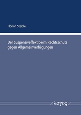 Der Suspensiveffekt beim Rechtsschutz gegen Allgemeinverf&uuml;gungen - Florian Steidle