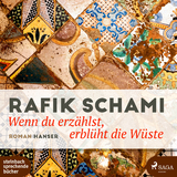 Wenn du erz&auml;hlst, erbl&uuml;ht die W&uuml;ste - Rafik Schami