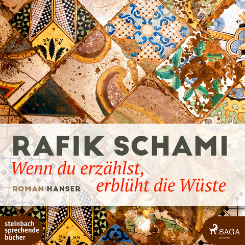 Wenn du erz&auml;hlst, erbl&uuml;ht die W&uuml;ste - Rafik Schami