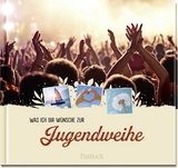 Was ich dir w&uuml;nsche zur Jugendweihe - 
