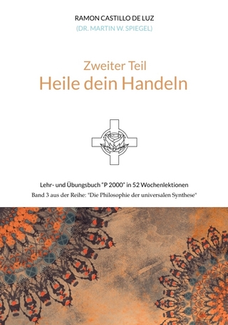 Zweiter Teil: HEILE DEIN HANDELN
