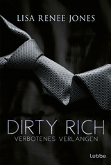 Dirty Rich &ndash; Verbotenes Verlangen - Lisa Renee Jones