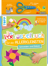 Das Verbastelbuch f&uuml;r die Allerkleinsten. Schneiden und Kleben. Mit Schere - Ursula Schwab