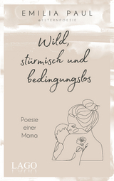 Wild, st&uuml;rmisch und bedingungslos - Emilia Paul