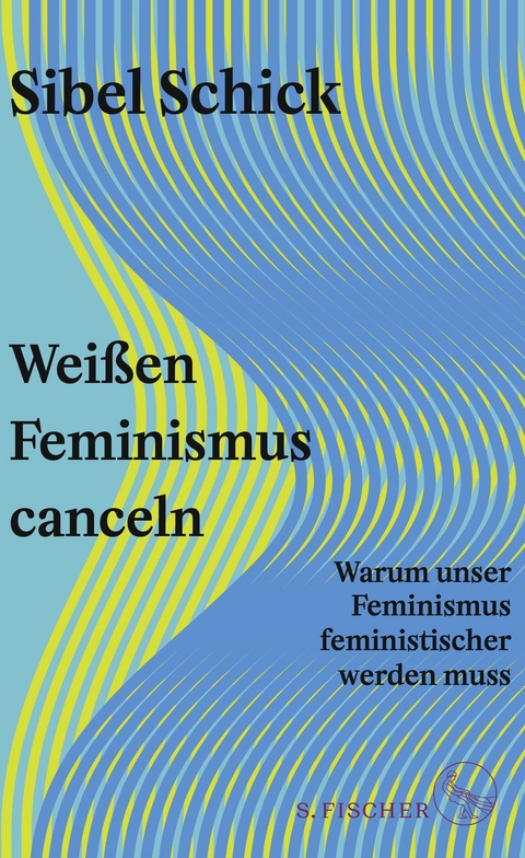 Weißen Feminismus canceln - Sibel Schick