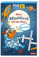 Frag doch mal ... die Maus: Mein R&auml;tselblock mit der Maus - Weltraum - Christine Mildner
