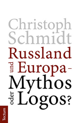 Russland und Europa &ndash; Mythos oder Logos? - Christoph Schmidt