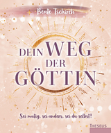 Dein Weg der G&ouml;ttin - Beate Tschirch