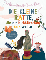 Die kleine Ratte, die ein Eichh&ouml;rnchen sein wollte - Sara Heldt, Helena Koch