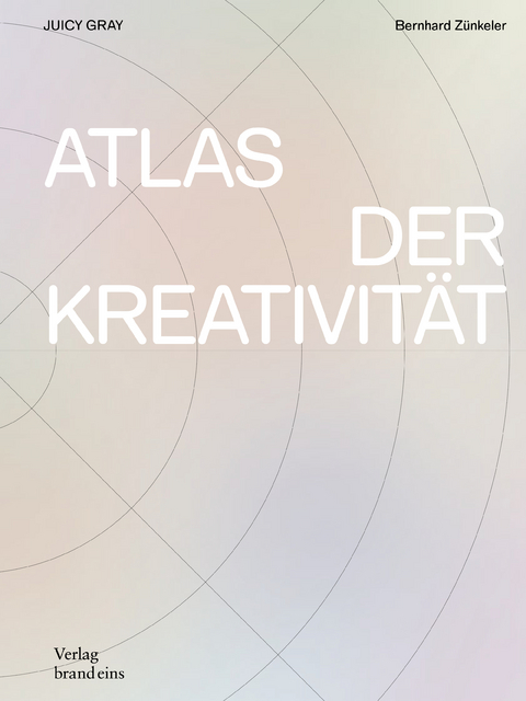 Atlas der Kreativit&auml;t - Bernhard Z&uuml;nkeler