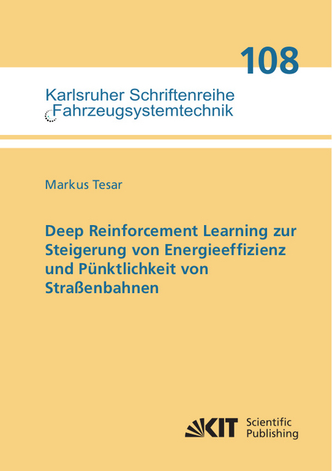 Deep Reinforcement Learning zur Steigerung von Energieeffizienz und P&uuml;nktlichkeit von Stra&szlig;enbahnen - Markus Tesar