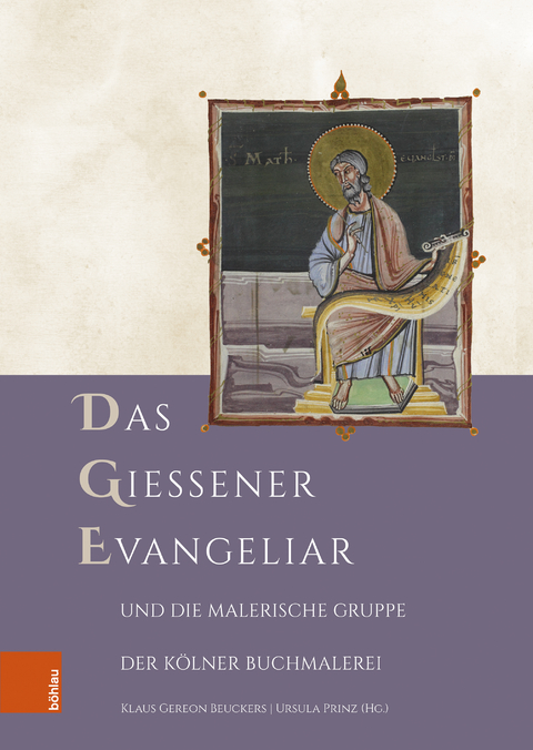 Das Gie&szlig;ener Evangeliar und die Malerische Gruppe der K&ouml;lner Buchmalerei - 