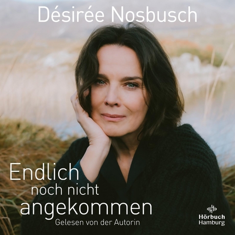 Endlich noch nicht angekommen - D&eacute;sir&eacute;e Nosbusch