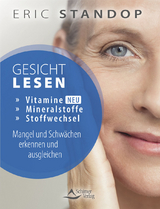 Gesichtlesen &ndash; Vitamine, Mineralstoffe und Stoffwechsel &ndash; Mangel und Schw&auml;chen erkennen und ausgleichen - Eric Standop