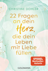 22 Fragen an dein Herz, die dein Leben mit Liebe f&uuml;llen - Christine Dohler