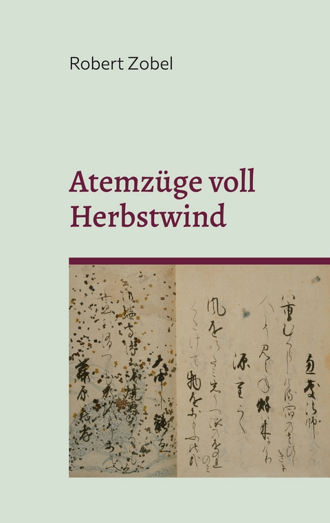 Atemz&uuml;ge voll Herbstwind - Robert Zobel