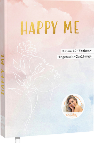 Happy me – Meine 10-Wochen-Tagebuch-Challenge mit Social-Media-Star Cali Kessy - Cali Kessy