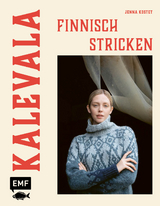 Kalevala &ndash; Finnisch stricken - Jenna Kostet