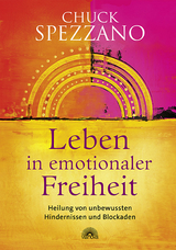 Leben in emotionaler Freiheit - Chuck Spezzano