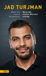Wenn der Jasmin auswandert / Wenn der Jasmin Wurzeln schl&auml;gt - Jad Turjman