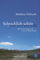 Schrecklich sch&ouml;n und weit und wild - Matthias Politycki