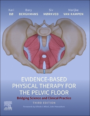 Evidence-Based Physical Therapy for the Pelvic Floor - Kari Bø, Bary Berghmans, Siv Mørkved, Marijke Van Kampen