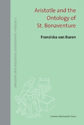 Aristotle and the Ontology of St. Bonaventure - Franziska van Buren
