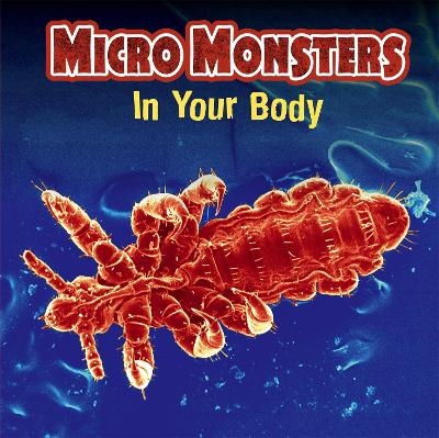 Micro Monsters: In Your Body - Clare Hibbert