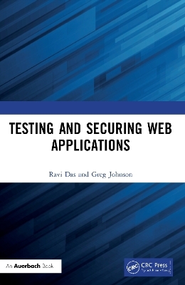 Testing and Securing Web Applications - Ravi Das, Greg Johnson