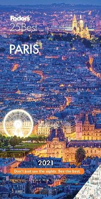 Fodor's Paris 25 Best 2021 -  Fodor&rsquo;s Travel Guides