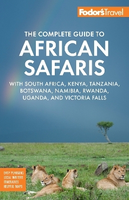 Fodor's The Complete Guide to African Safaris - Fodor&#039; s Travel Guides