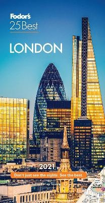 Fodor's London 25 Best 2021 -  Fodor&rsquo;s Travel Guides