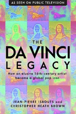 The da Vinci Legacy - Dr. Jean-Pierre Isbouts, Dr. Christopher Heath Brown