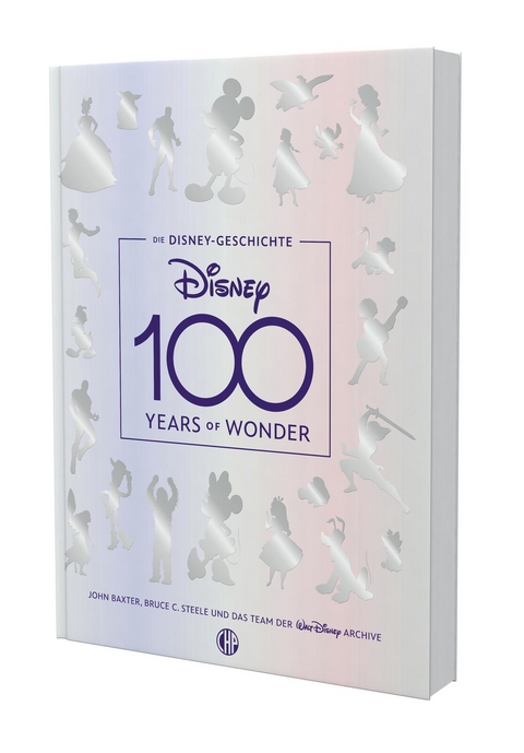 Die Disney-Geschichte &ndash; 100 Years of Wonder - John Baxter, Bruce Steele, Walt Disney