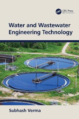 Water and Wastewater Engineering Technology - Subhash Verma
