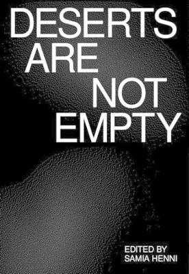 Deserts Are Not Empty - Alla Vronskaya, Ariella Aïsha Azoulay, Asaiel Al Saeed, Aseel AlYaqoub, Bongani Kona