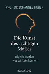 Die Kunst des richtigen Ma&szlig;es - Johannes Huber
