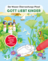 Der Wasser-&Uuml;berraschungs-Pinsel - Gott liebt Kinder - Anita Schalk