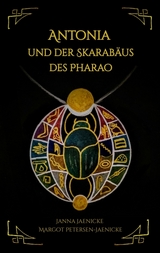 Antonia und der Skarab&auml;us des Pharao - Janna Jaenicke, Margot Petersen-Jaenicke