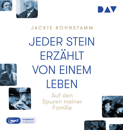 Jeder Stein erz&auml;hlt von einem Leben. Auf den Spuren meiner Familie - Jackie Kohnstamm