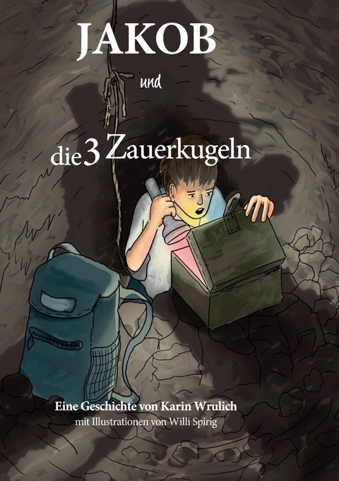 Jakob und die 3 Zauberkugeln - Karin Wrulich