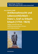 Antikensehnsucht und Lebenswirklichkeit &ndash; Franz I., Graf zu Erbach-Erbach (1754&ndash;1823) - Ann-Kathrin Hei&szlig;
