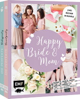 Happy Bride & Mom: Der perfekte Junggesellinnenabschied und Babyshower-Party - Jessica Stuckst&auml;tte, Karin Heimberger-Preisler, Daniela Fugger