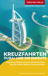 TRESCHER Reisef&uuml;hrer Kreuzfahrten Dubai und die Emirate - Werner K. Lahmann,  Kristin Dunlap
