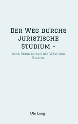 Der Weg durchs juristische Studium - - Ole Lueg