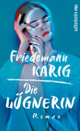 Die L&uuml;gnerin - Friedemann Karig