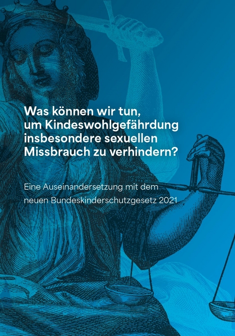 Was k&ouml;nnen wir tun, um Kindeswohlgef&auml;hrdung insbesondere sexuellen Missbrauch zu verhindern - Maia Steinert
