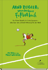 Arnd Zeiglers wunderbares Fu&szlig;ballbuch - Arnd Zeigler
